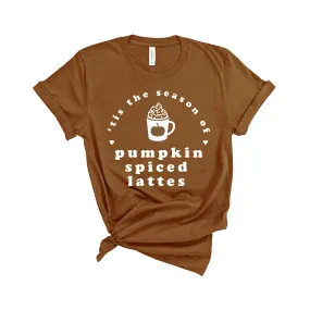 'Tis the Season of Pumpkin Spiced Lattes - Unisex Fit T-Shirt